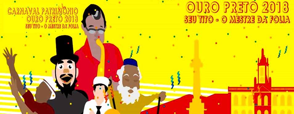Veja Programação do Carnaval 2018 em Ouro Preto-MG – Seu Tito – O Mestre da Folia
